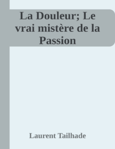 Couverture de La Douleur; Le vrai mistère de la Passion