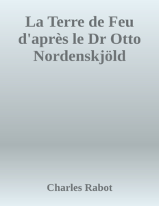 Couverture de La Terre de Feu d'après le Dr Otto Nordenskjöld
