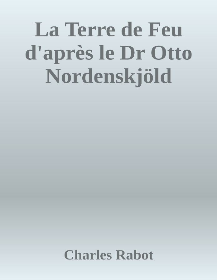 Couverture de La Terre de Feu d'après le Dr Otto Nordenskjöld