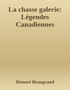 Couverture de La chasse galerie: Légendes Canadiennes