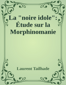 Couverture de La "noire idole": Étude sur la Morphinomanie