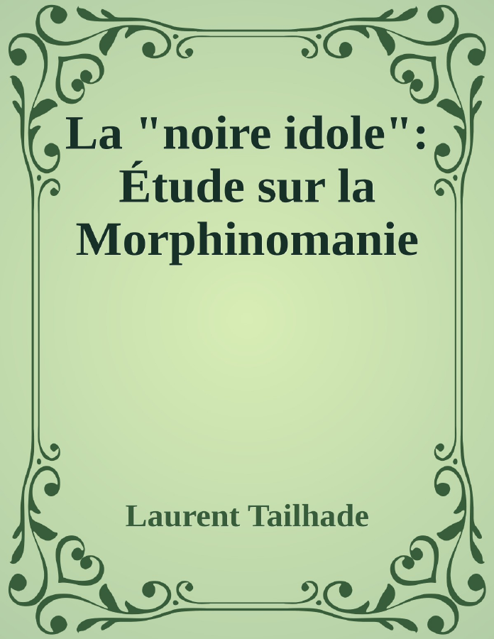Couverture de La "noire idole": Étude sur la Morphinomanie