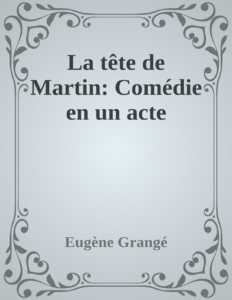 Couverture de La tête de Martin: Comédie en un acte