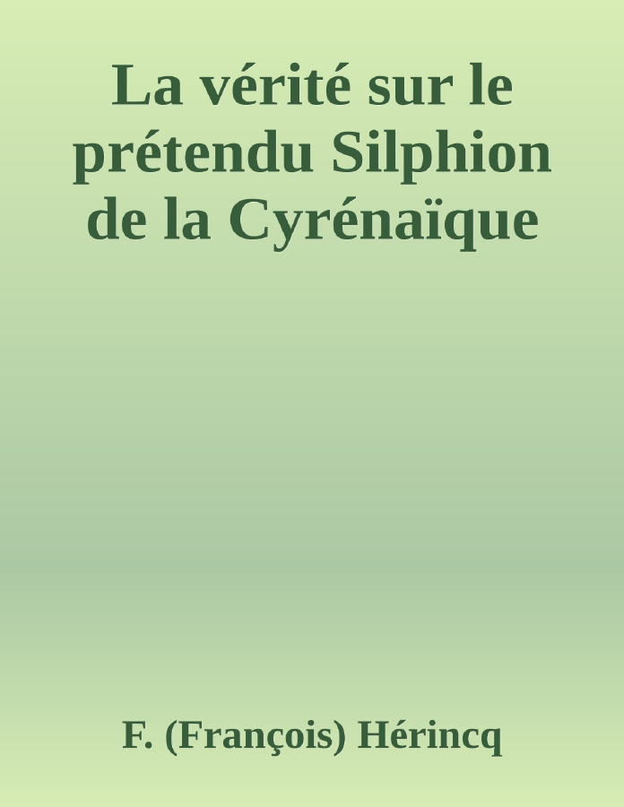 Couverture de La vérité sur le prétendu Silphion de la Cyrénaïque