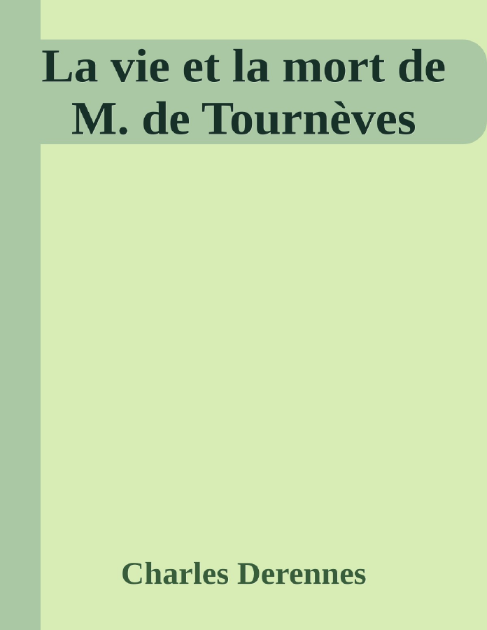Couverture de La vie et la mort de M. de Tournèves