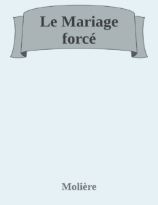 Couverture de Le Mariage forcé