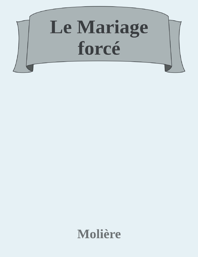 Couverture de Le Mariage forcé