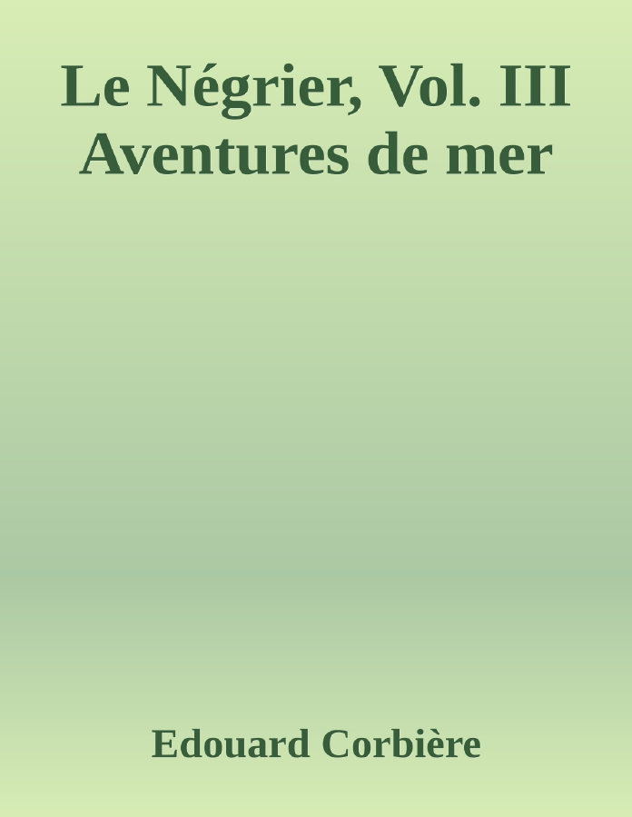 Couverture de Le Négrier, Vol. III
Aventures de mer