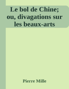 Couverture de Le bol de Chine; ou, divagations sur les beaux-arts