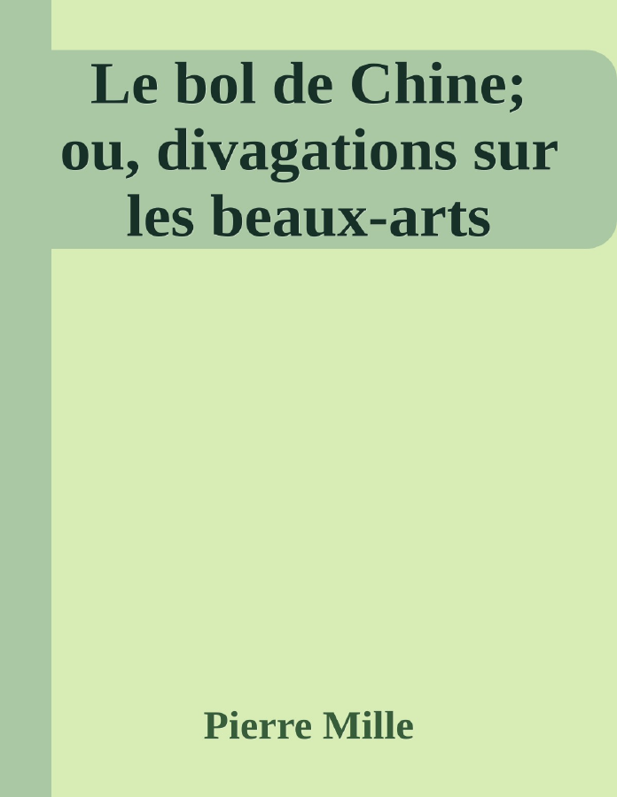 Couverture de Le bol de Chine; ou, divagations sur les beaux-arts