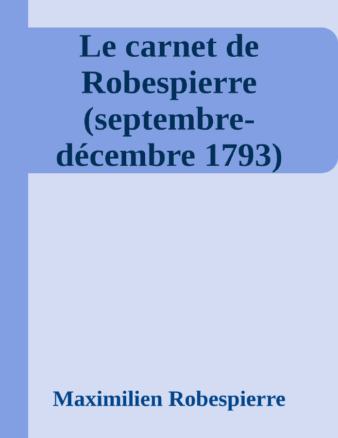 Couverture de Le carnet de Robespierre (septembre-décembre 1793)