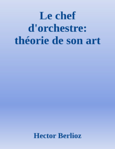 Couverture de Le chef d'orchestre: théorie de son art