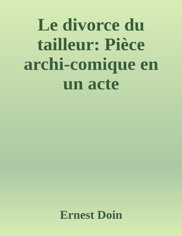 Couverture de Le divorce du tailleur: Pièce archi-comique en un acte