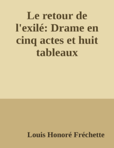 Couverture de Le retour de l'exilé: Drame en cinq actes et huit tableaux