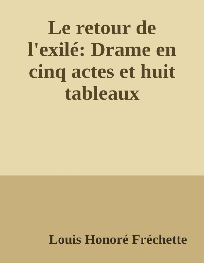 Couverture de Le retour de l'exilé: Drame en cinq actes et huit tableaux