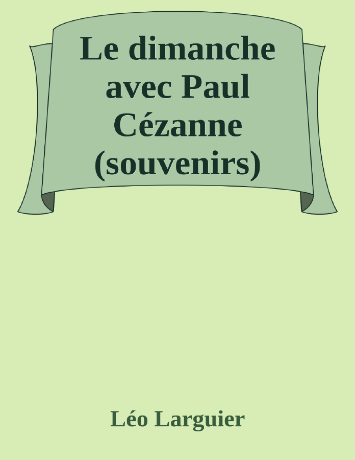Couverture de Le dimanche avec Paul Cézanne (souvenirs)
