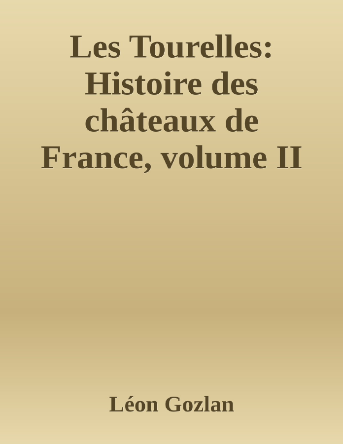 Couverture de Les Tourelles: Histoire des châteaux de France, volume II