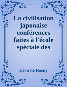 Couverture de La civilisation japonaise
conférences faites à l'école spéciale des langues orientales