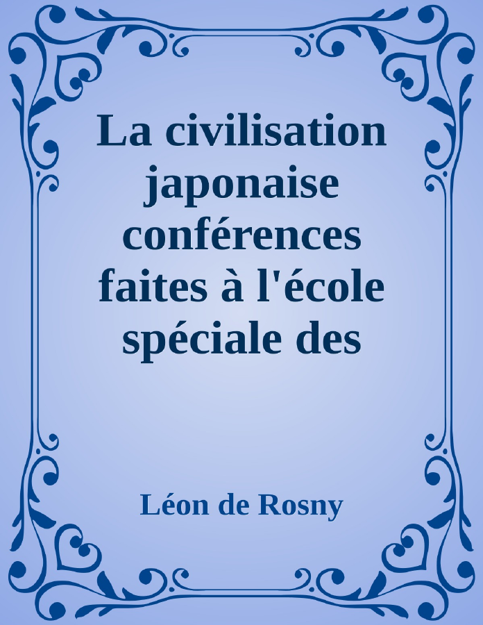 Couverture de La civilisation japonaise
conférences faites à l'école spéciale des langues orientales