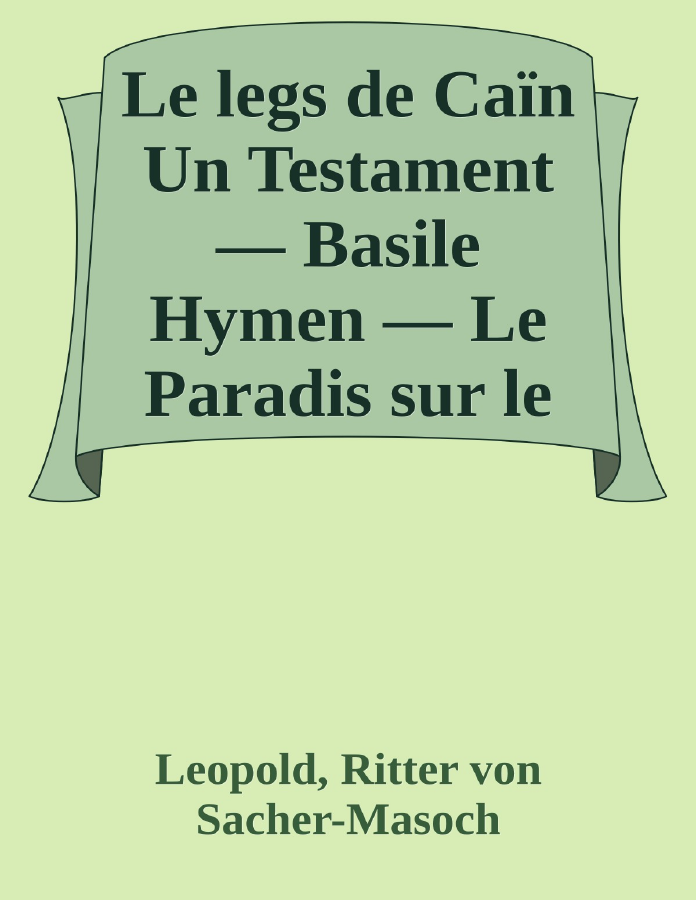 Couverture de Le legs de Caïn
Un Testament — Basile Hymen — Le Paradis sur le Dniester