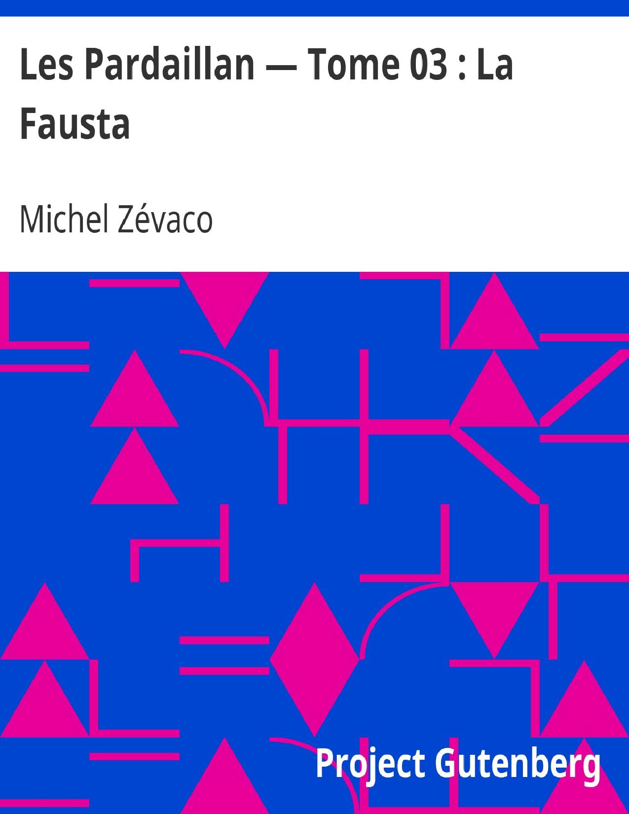 Les Pardaillan — Tome 03 La Fausta