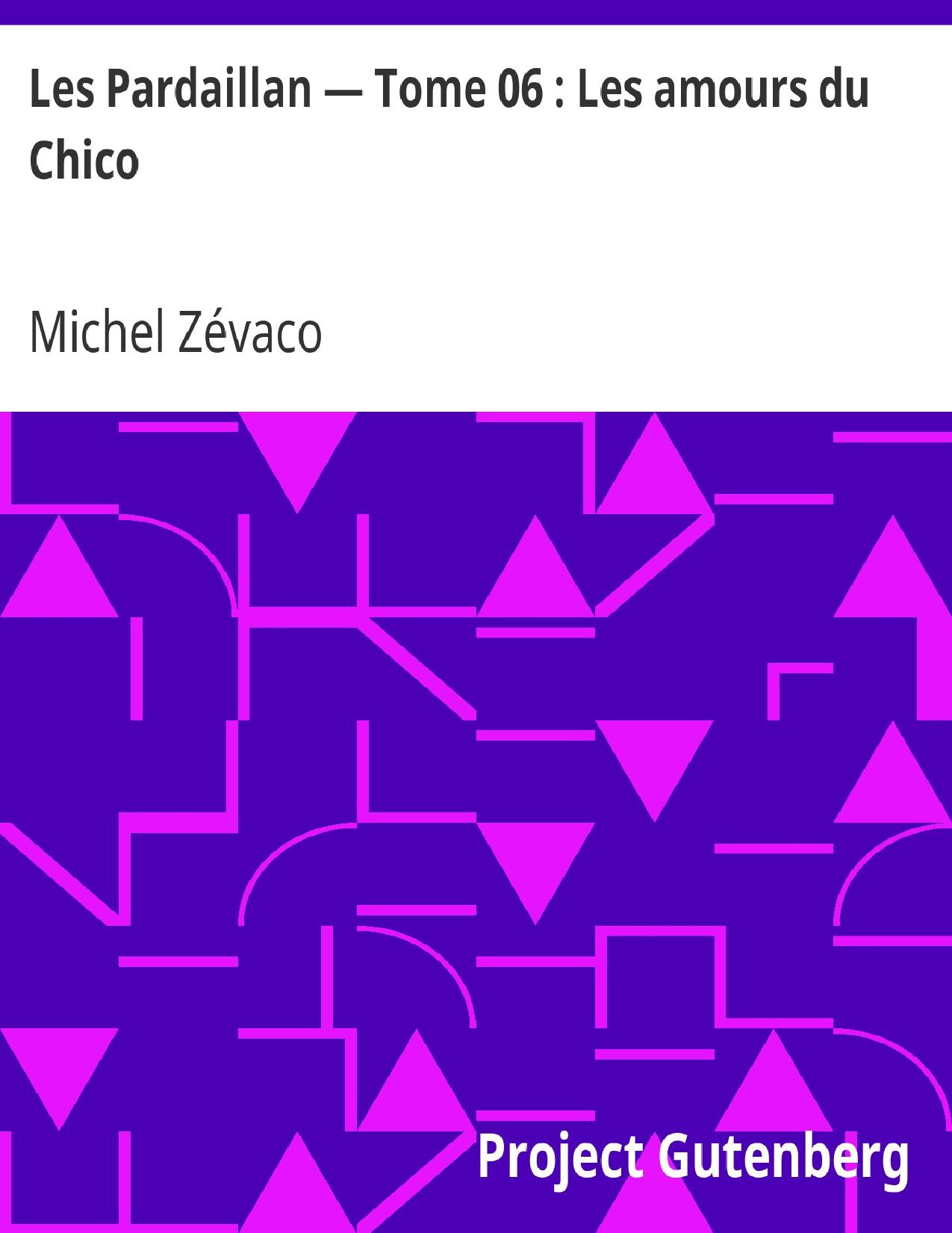 Les Pardaillan — Tome 06 Les Amours Du Chico