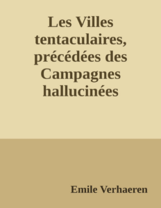 Couverture de Les Villes tentaculaires, précédées des Campagnes hallucinées