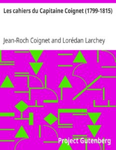 Les Cahiers Du Capitaine Coignet 1799 1815
