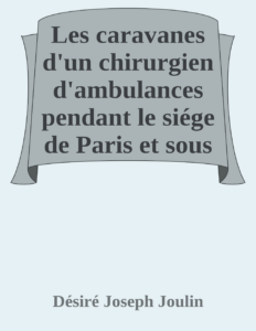 Couverture de Les caravanes d'un chirurgien d'ambulances pendant le siége de Paris et sous la commune