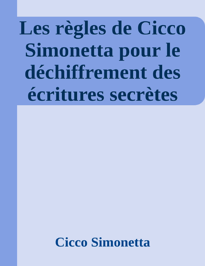 Couverture de Les règles de Cicco Simonetta pour le déchiffrement des écritures secrètes