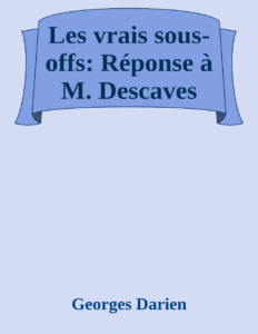 Couverture de Les vrais sous-offs: Réponse à M. Descaves