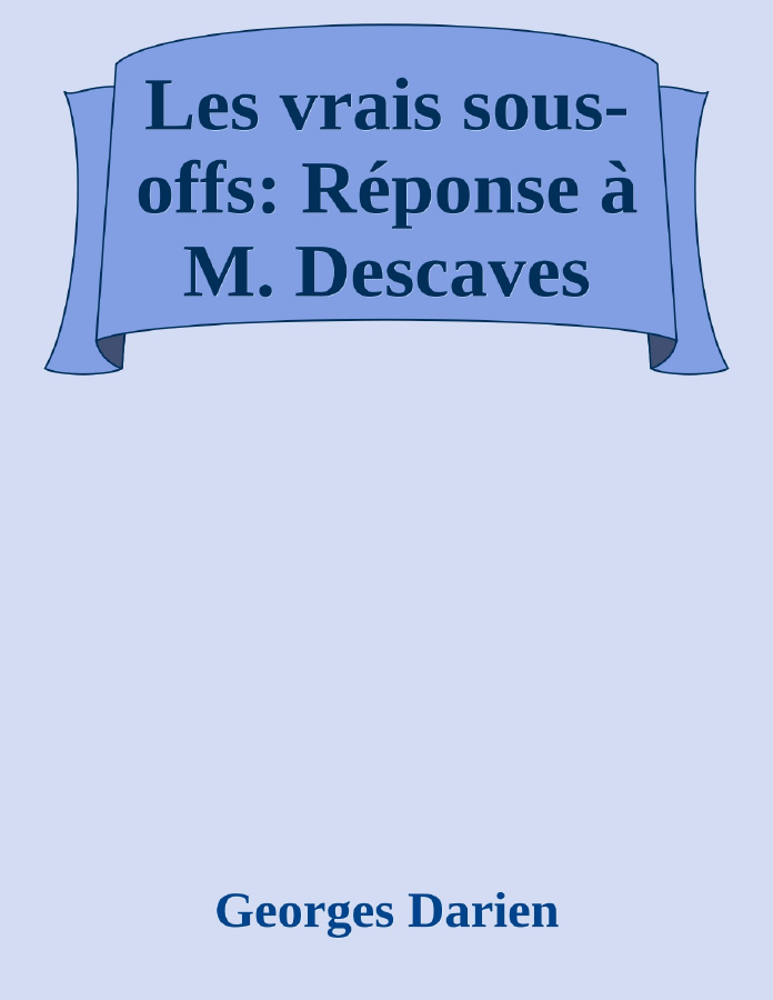 Couverture de Les vrais sous-offs: Réponse à M. Descaves