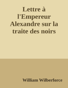 Couverture de Lettre à l'Empereur Alexandre sur la traite des noirs