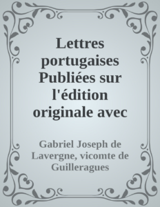 Couverture de Lettres portugaises
Publiées sur l'édition originale avec une notice préliminaire par Alexandre Piedagnel