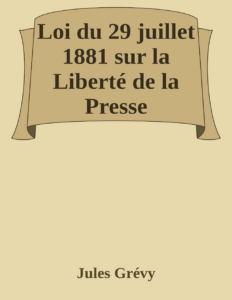 Couverture de Loi du 29 juillet 1881 sur la Liberté de la Presse
