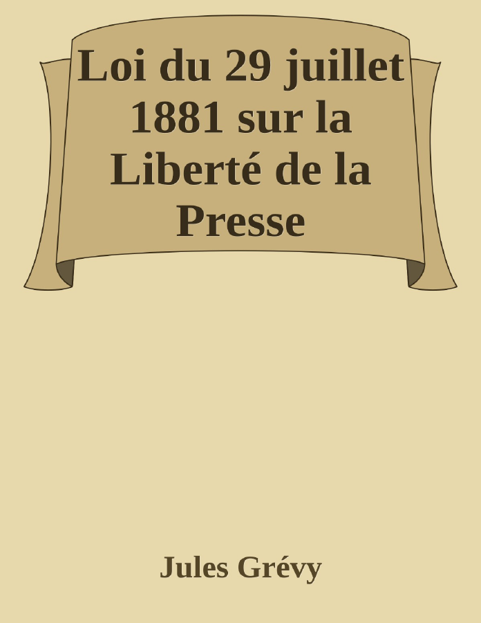 Couverture de Loi du 29 juillet 1881 sur la Liberté de la Presse