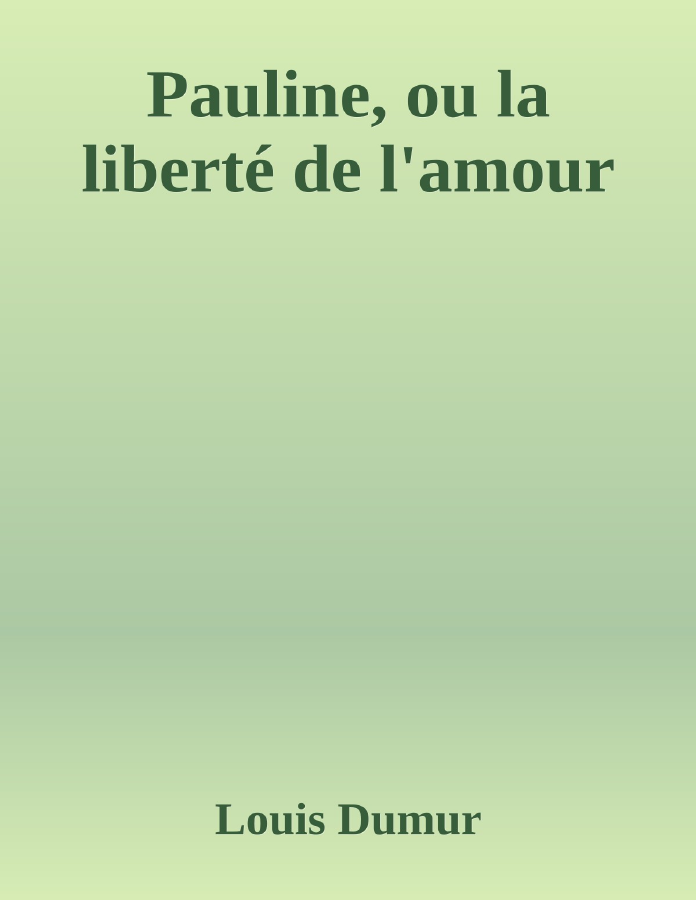 Couverture de Pauline, ou la liberté de l'amour