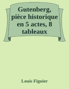 Couverture de Gutenberg, pièce historique en 5 actes, 8 tableaux