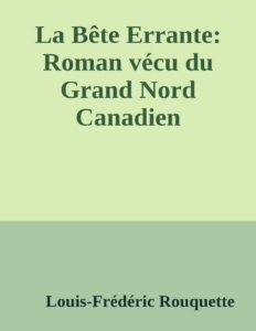 Couverture de La Bête Errante: Roman vécu du Grand Nord Canadien
