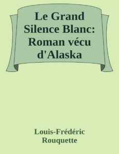 Couverture de Le Grand Silence Blanc: Roman vécu d'Alaska