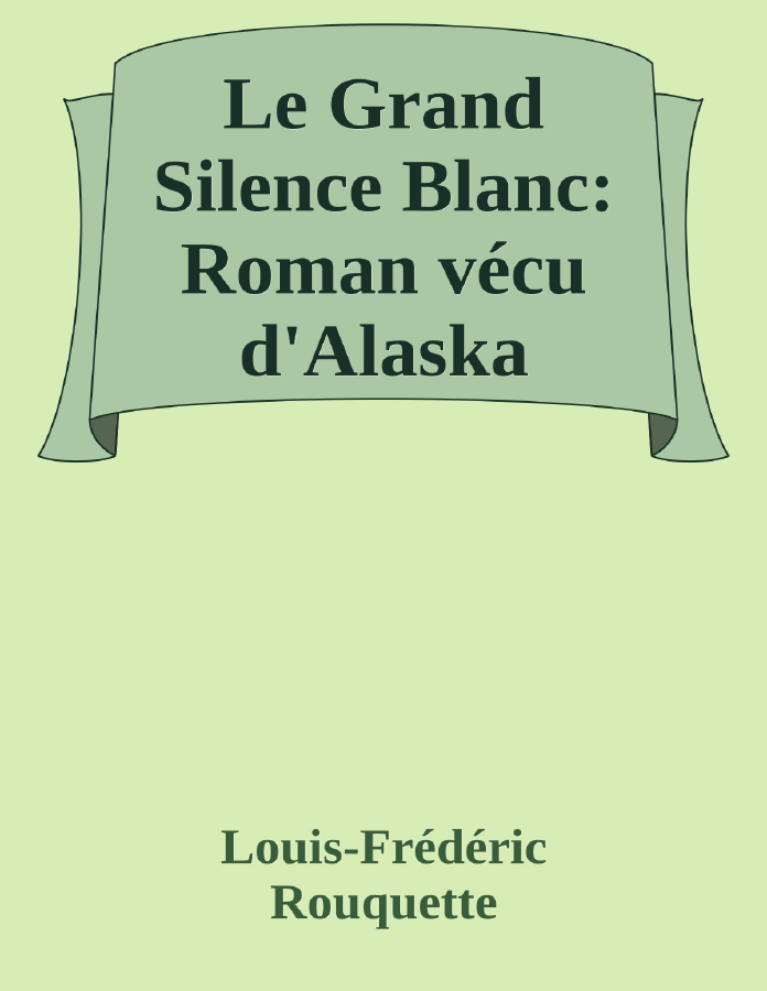 Couverture de Le Grand Silence Blanc: Roman vécu d'Alaska