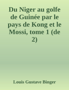 Couverture de Du Niger au golfe de Guinée par le pays de Kong et le Mossi, tome 1 (de 2)