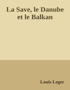 Couverture de La Save, le Danube et le Balkan