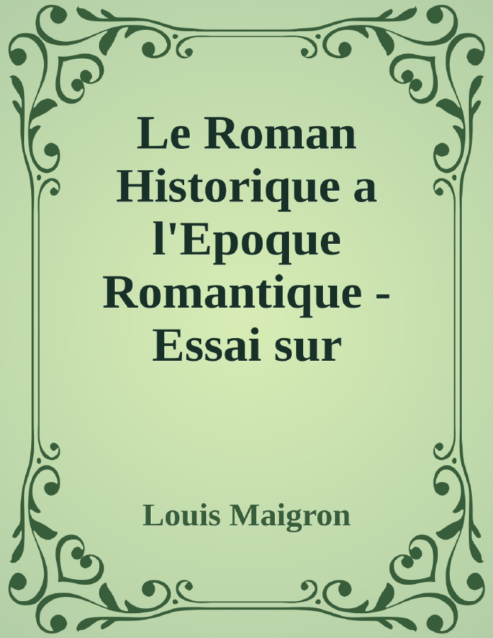 Couverture de Le Roman Historique a l'Epoque Romantique - Essai sur l'Influence de Walter Scott