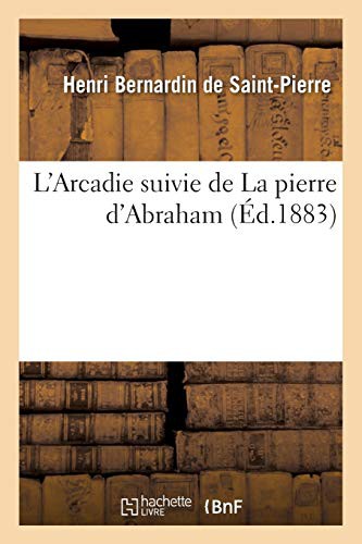 LrsquoArcadie Suivie De La Pierre DrsquoAbraham