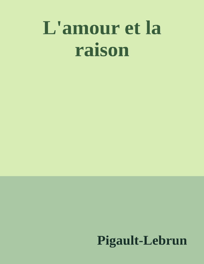 Couverture de L'amour et la raison