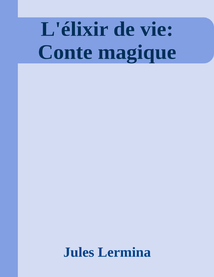 Couverture de L'élixir de vie: Conte magique