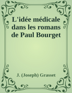 Couverture de L'idée médicale dans les romans de Paul Bourget