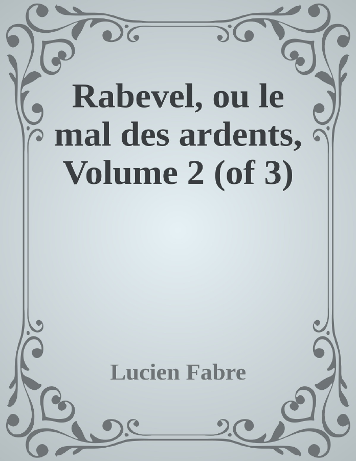 Couverture de Rabevel, ou le mal des ardents, Volume 2 (of 3)