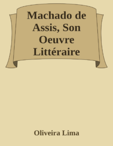 Couverture de Machado de Assis, Son Oeuvre Littéraire